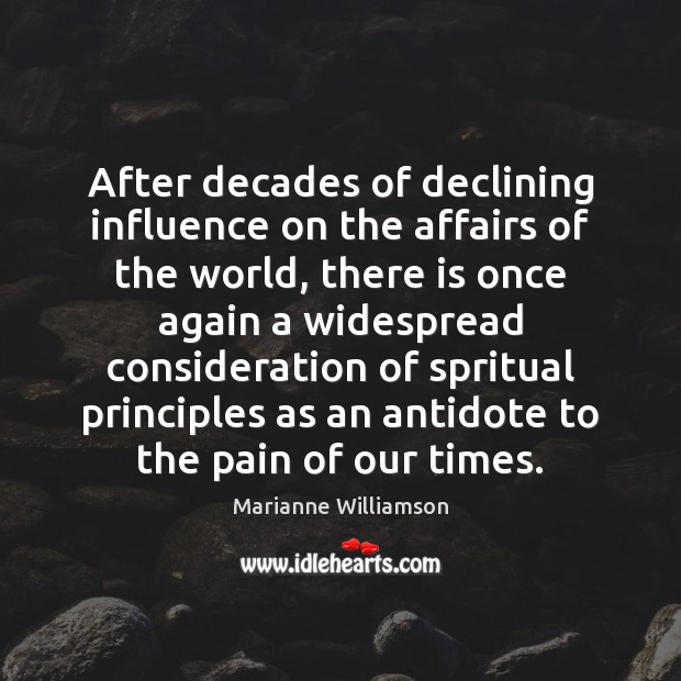 After decades of declining influence on the affairs of the world, there Marianne Williamson Picture Quote