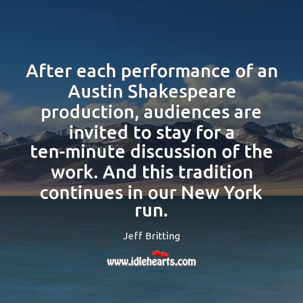 After each performance of an Austin Shakespeare production, audiences are invited to Jeff Britting Picture Quote