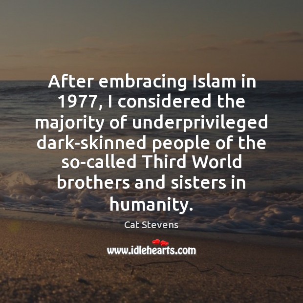 After embracing Islam in 1977, I considered the majority of underprivileged dark-skinned people Image