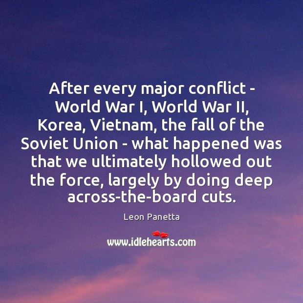 After every major conflict – World War I, World War II, Korea, Leon Panetta Picture Quote