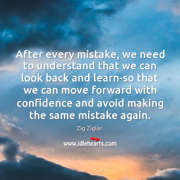 After every mistake, we need to understand that we can look back Zig Ziglar Picture Quote