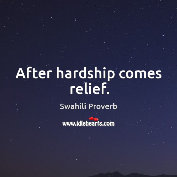 After hardship comes relief. Swahili Proverbs Image
