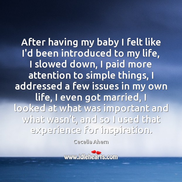 After having my baby I felt like I’d been introduced to my Cecelia Ahern Picture Quote
