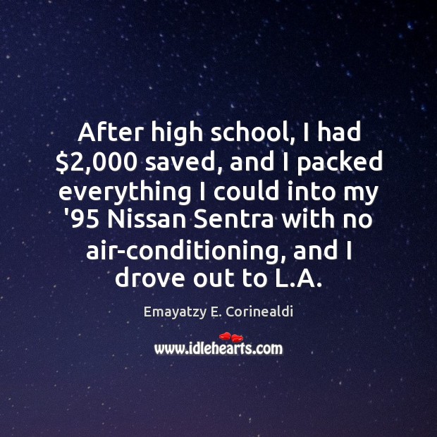 After high school, I had $2,000 saved, and I packed everything I could Image