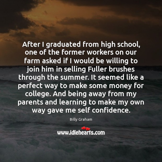 After I graduated from high school, one of the former workers on Billy Graham Picture Quote