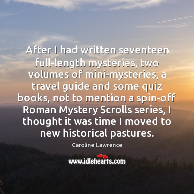 After I had written seventeen full-length mysteries, two volumes of mini-mysteries, a 