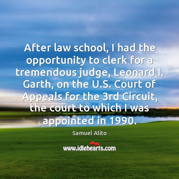 After law school, I had the opportunity to clerk for a tremendous Image