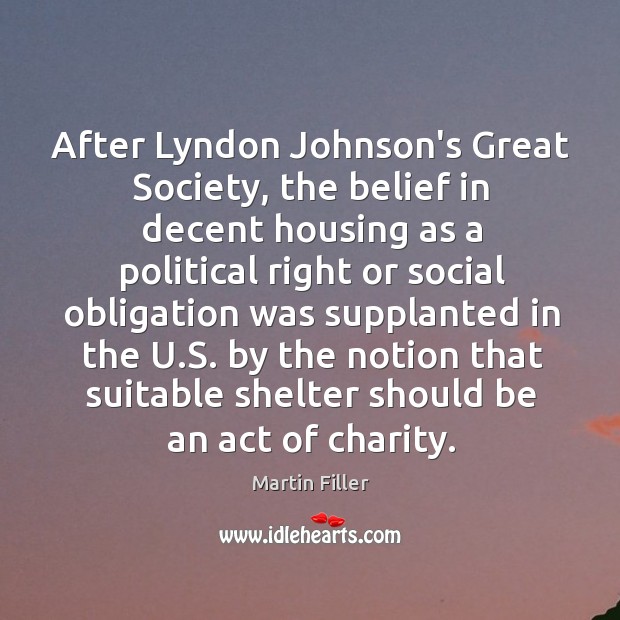 After Lyndon Johnson’s Great Society, the belief in decent housing as a Image