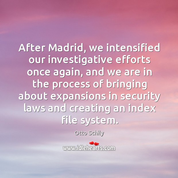 After madrid, we intensified our investigative efforts once again, and we are in the process of bringing Image