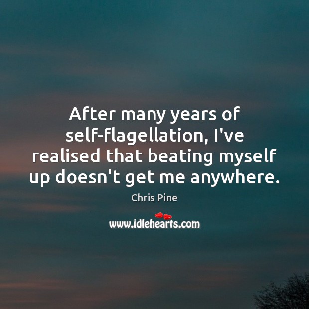 After many years of self-flagellation, I’ve realised that beating myself up doesn’t Image