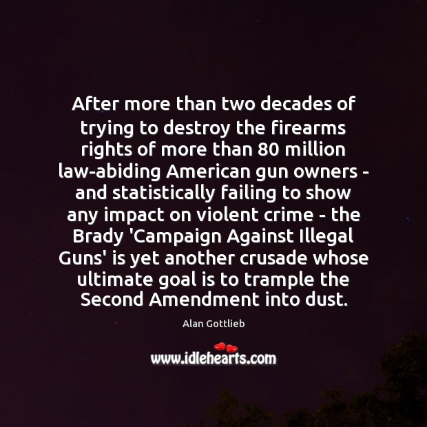 After more than two decades of trying to destroy the firearms rights Image