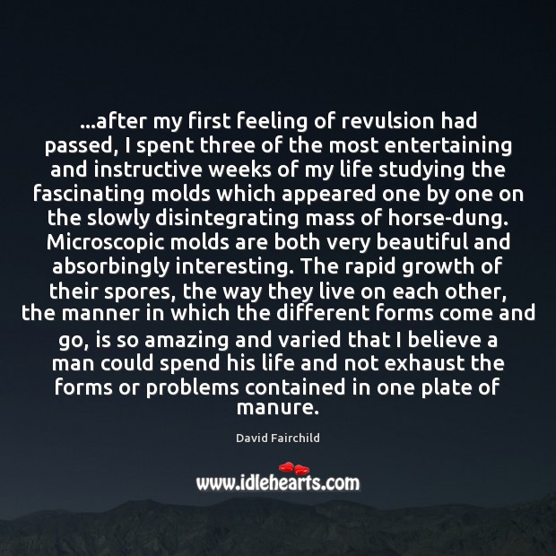 …after my first feeling of revulsion had passed, I spent three of Growth Quotes Image