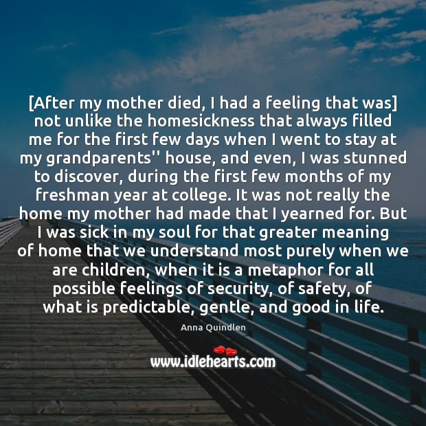 [After my mother died, I had a feeling that was] not unlike Anna Quindlen Picture Quote