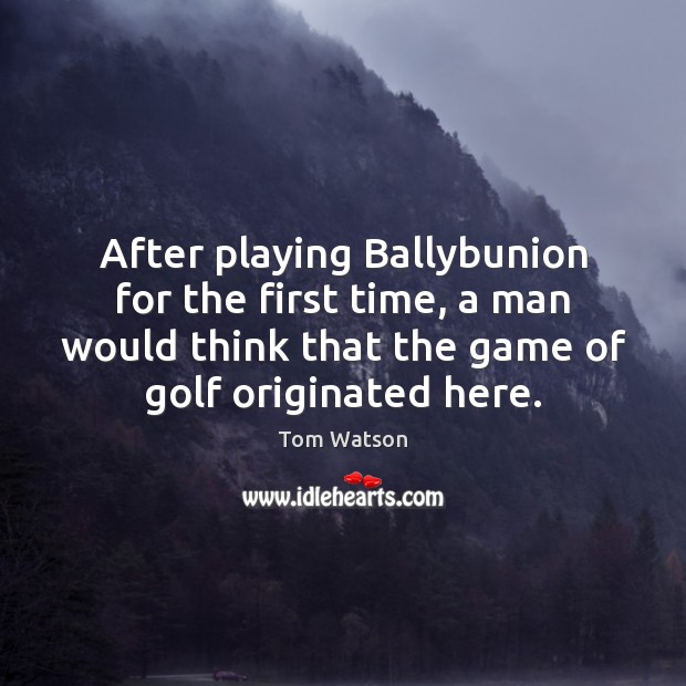After playing Ballybunion for the first time, a man would think that Image
