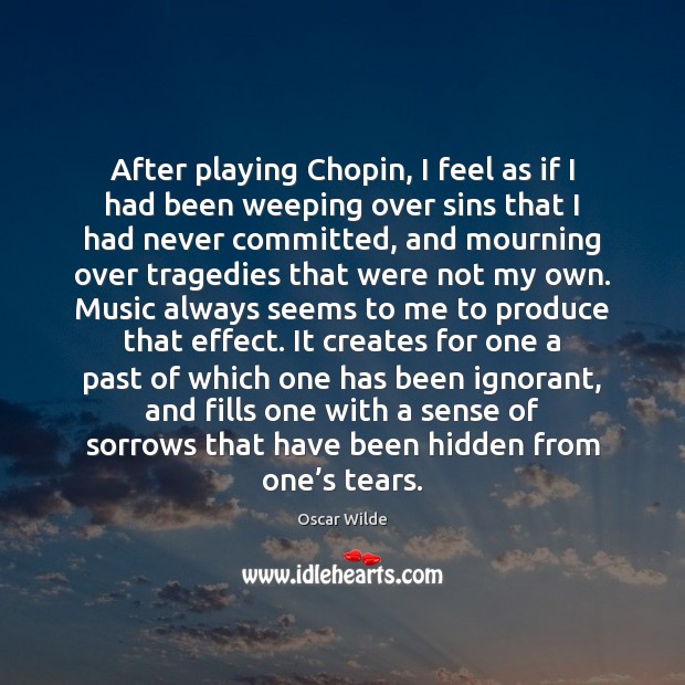 After playing Chopin, I feel as if I had been weeping over Image