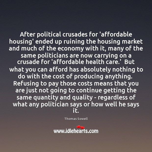 After political crusades for ‘affordable housing’ ended up ruining the housing market Thomas Sowell Picture Quote