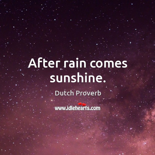 After rain comes sunshine. Dutch Proverbs Image