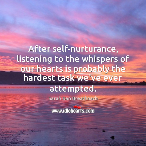 After self-nurturance, listening to the whispers of our hearts is probably the Image