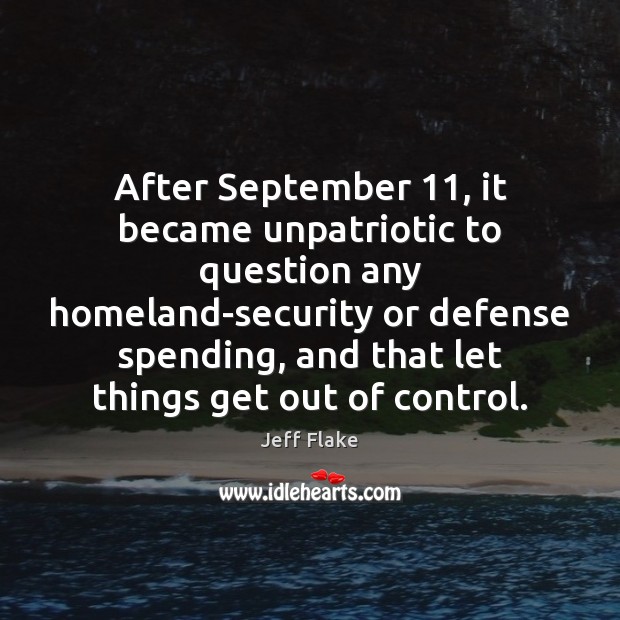 After September 11, it became unpatriotic to question any homeland-security or defense spending, Image