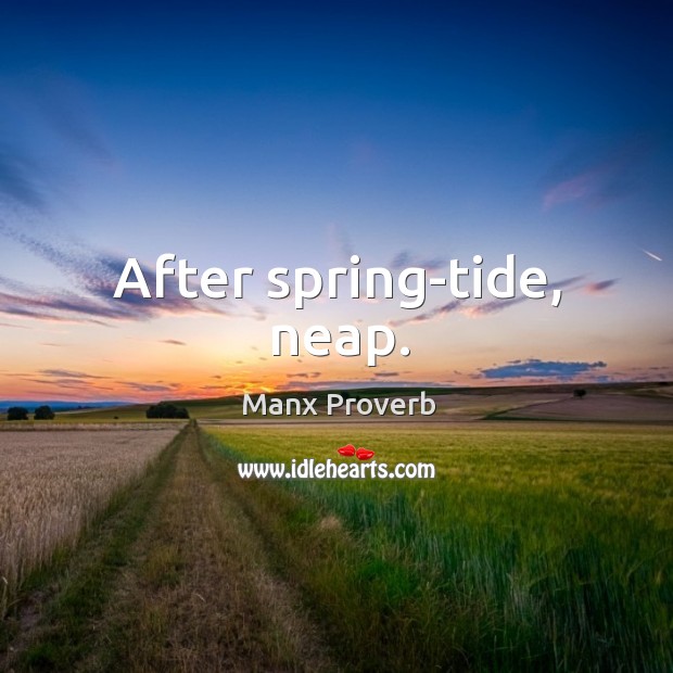 After spring-tide, neap. Manx Proverbs Image