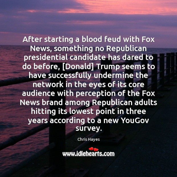 After starting a blood feud with Fox News, something no Republican presidential Image