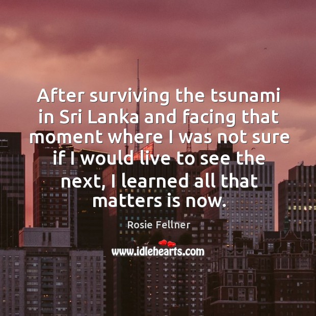 After surviving the tsunami in Sri Lanka and facing that moment where Image