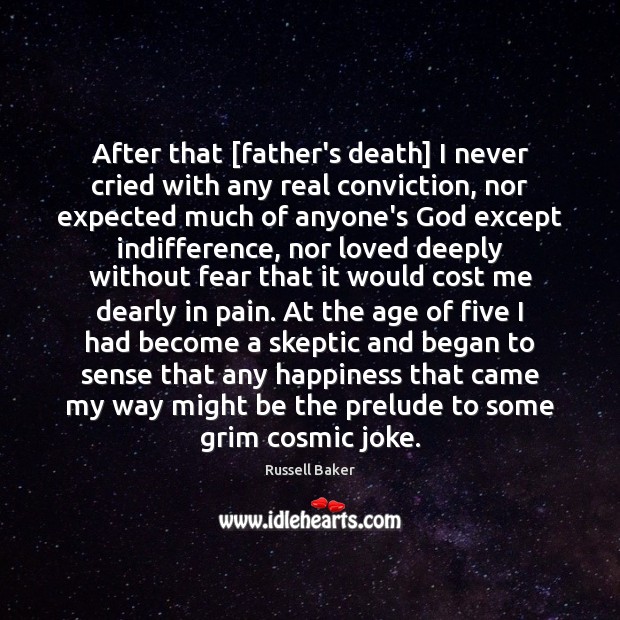 After that [father’s death] I never cried with any real conviction, nor Image