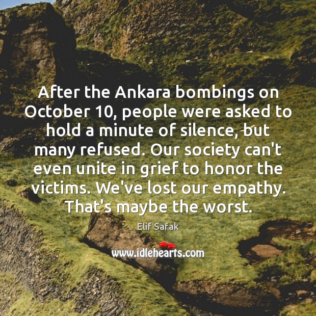 After the Ankara bombings on October 10, people were asked to hold a Elif Safak Picture Quote