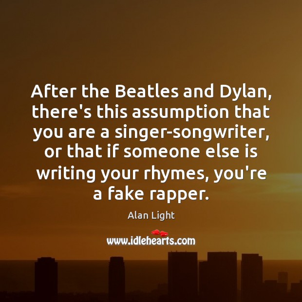 After the Beatles and Dylan, there’s this assumption that you are a Image