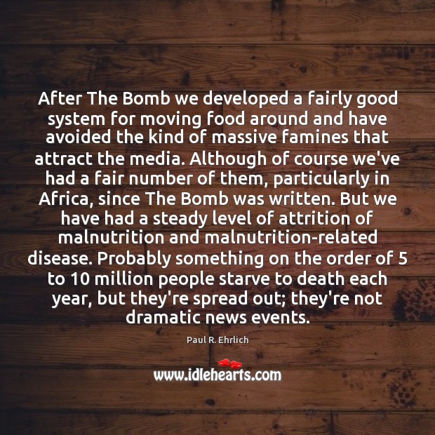 After The Bomb we developed a fairly good system for moving food Paul R. Ehrlich Picture Quote