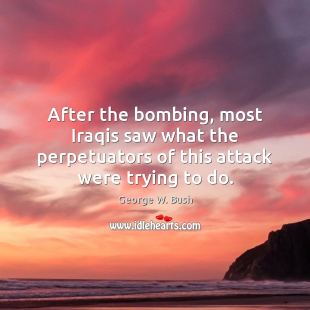 After the bombing, most Iraqis saw what the perpetuators of this attack were trying to do. Image