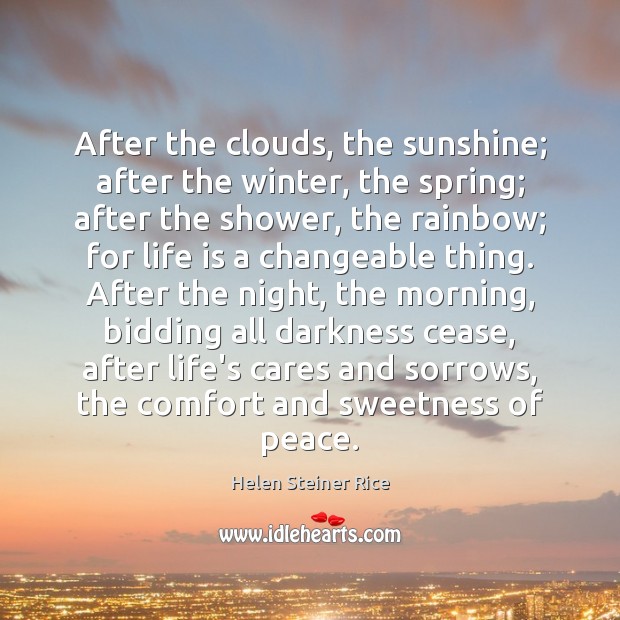 After the clouds, the sunshine; after the winter, the spring; after the Spring Quotes Image