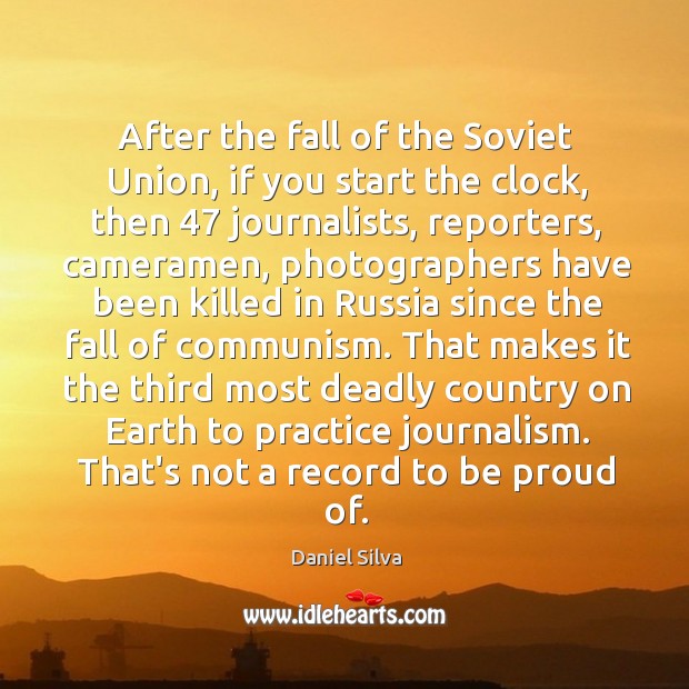 After the fall of the Soviet Union, if you start the clock, Daniel Silva Picture Quote