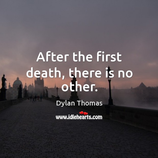 After the first death, there is no other. Image