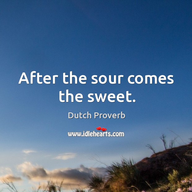 After the sour comes the sweet. Image