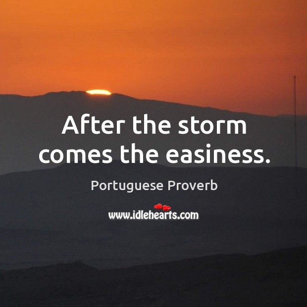 After the storm comes the easiness. Portuguese Proverbs Image