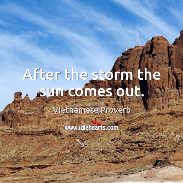 After the storm the sun comes out. Vietnamese Proverbs Image