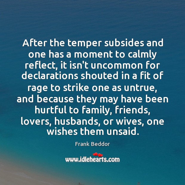 After the temper subsides and one has a moment to calmly reflect, Frank Beddor Picture Quote