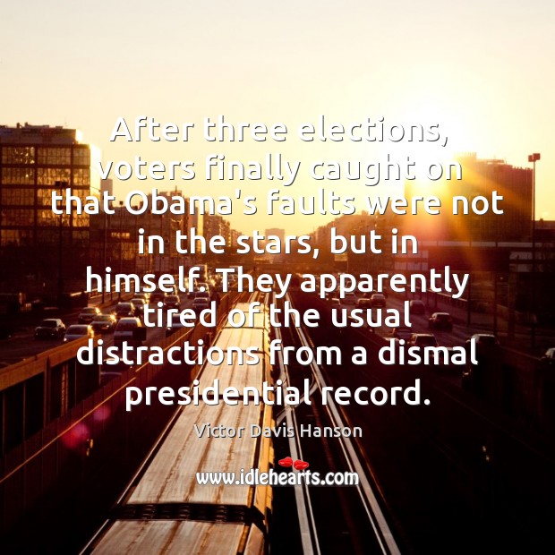 After three elections, voters finally caught on that Obama’s faults were not Image