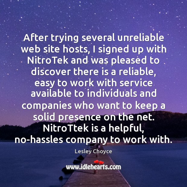 After trying several unreliable web site hosts, I signed up with NitroTek Lesley Choyce Picture Quote