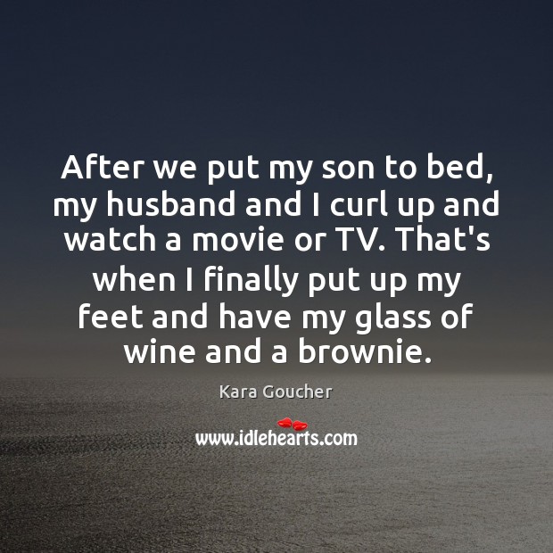 After we put my son to bed, my husband and I curl Kara Goucher Picture Quote