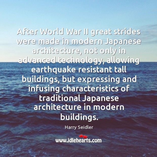 After world war ii great strides were made in modern japanese architecture Harry Seidler Picture Quote