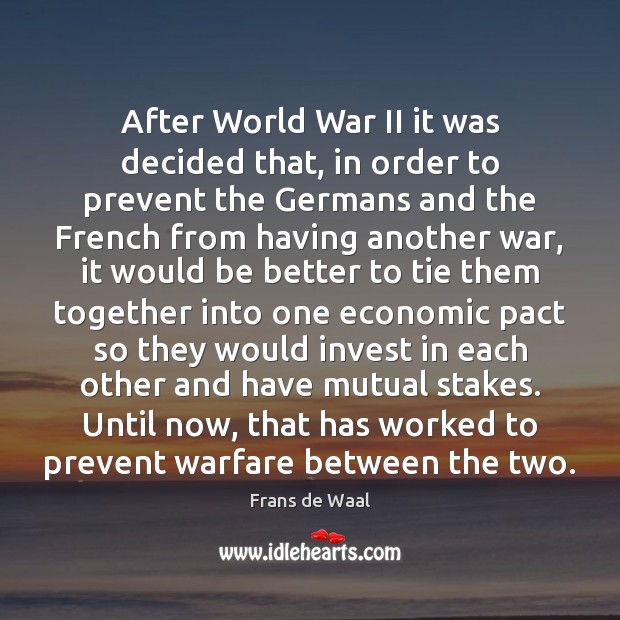 After World War II it was decided that, in order to prevent Frans de Waal Picture Quote