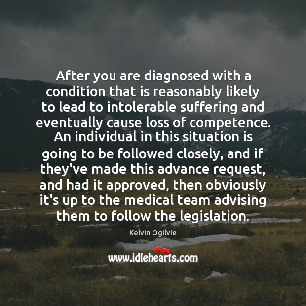 After you are diagnosed with a condition that is reasonably likely to Kelvin Ogilvie Picture Quote