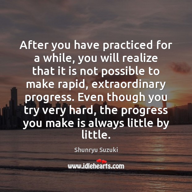 After you have practiced for a while, you will realize that it Shunryu Suzuki Picture Quote