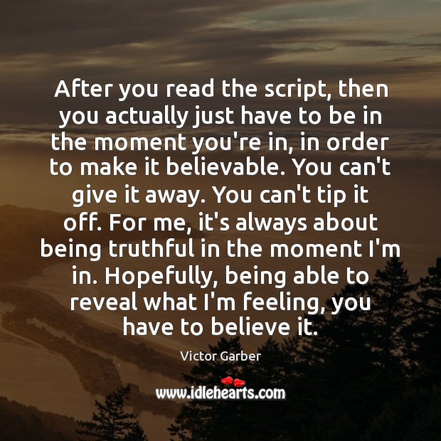 After you read the script, then you actually just have to be Victor Garber Picture Quote