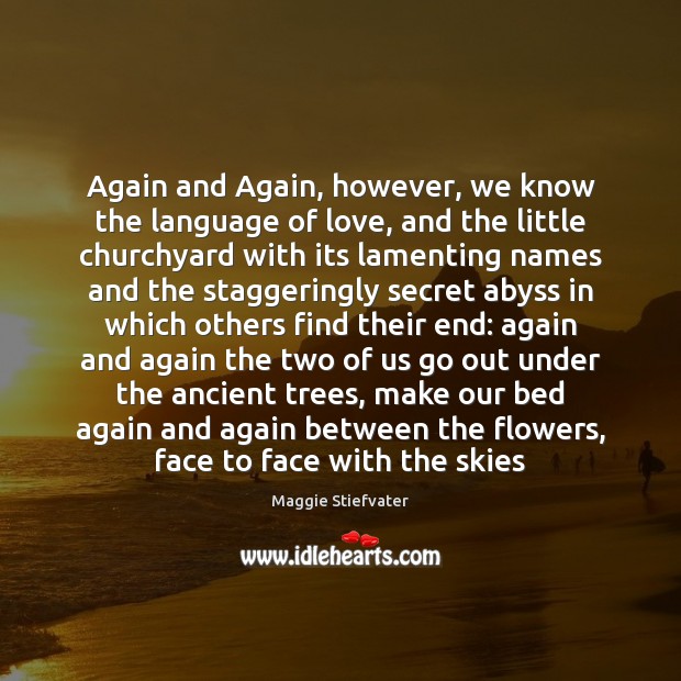 Again and Again, however, we know the language of love, and the Maggie Stiefvater Picture Quote