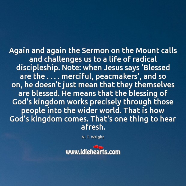Again and again the Sermon on the Mount calls and challenges us N. T. Wright Picture Quote