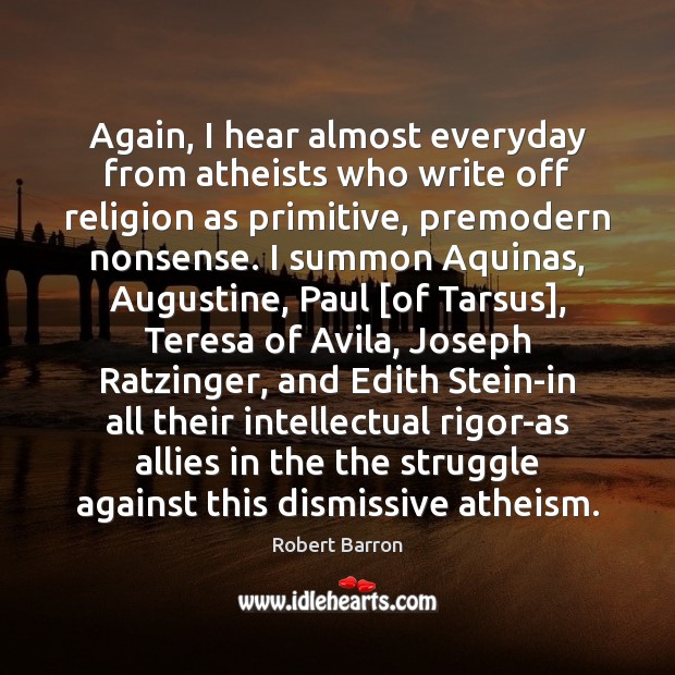 Again, I hear almost everyday from atheists who write off religion as Image