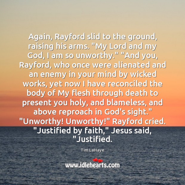 Again, Rayford slid to the ground, raising his arms. “My Lord and Image